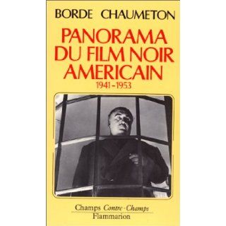 Panorama du film noir amricain, 1941 1953 Raymond Borde, Etienne Chaumeton 9782080815088 Books