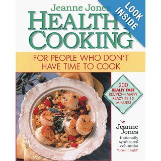 Jeanne Jones' Healthy Cooking For People Who Don't Have Time To Cook Jeanne Jones 9781579540920 Books