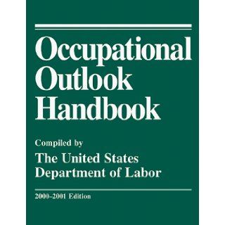 Occupational Outlook Handbook 2000 01 Edition The United States Department of Labor, United States Department of Labor 9780658002267 Books