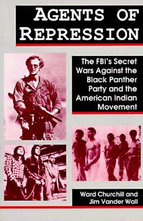 Agents of Repression The FBI's Secret Wars Against the Black Panther Party and the American Indian Movement Ward Churchill, Jim Vander Wall 9780896082939 Books