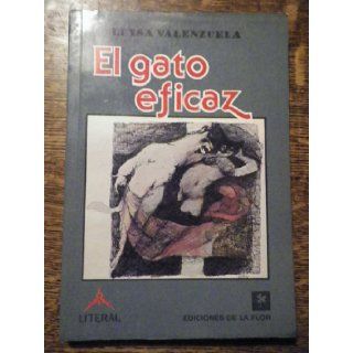 El Gato Eficaz/ The Efficient Cat (Narrativa) (Spanish Edition) Luisa Valenzuela 9789505151233 Books