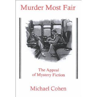 Murder Most Fair  The Appeal of Mystery Fiction Michael Cohen 9780838638514 Books