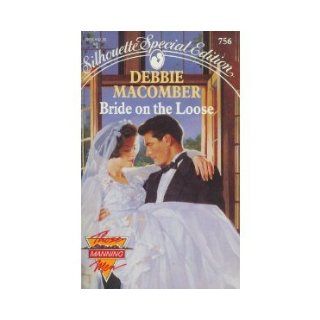 Bride on the Loose (Those Manning Men #3) (Silhouette Special Edition #756) Debbie Macomber 9780373097562 Books