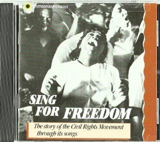 Sing For Freedom The Story Of The Civil Rights Movement Through Its Songs Music