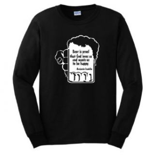Beer is Proof God Loves Us and Wants Us to Be Happy Long Sleeve T Shirt Small Black Novelty T Shirts Clothing