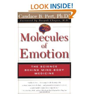 Molecules Of Emotion The Science Behind Mind Body Medicine Candace B. Pert 9780684846347 Books
