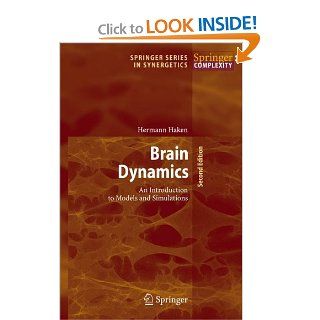 Brain Dynamics An Introduction to Models and Simulations (Springer Series in Synergetics) (9783540752363) Hermann Haken Books