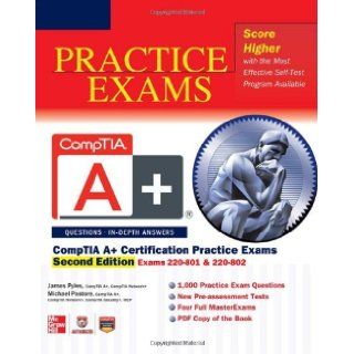 CompTIA A+ Certification Practice Exams, Second Edition (Exams 220 801 & 220 802) James Pyles, Michael Chapple, Michael Pastore 9780071792301 Books