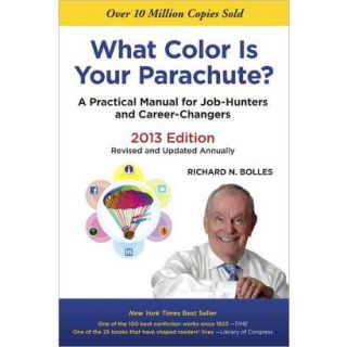 What Color Is Your Parachute? 2013 A Practical