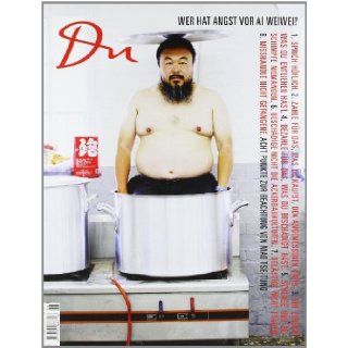Du 817. Das Kulturmagazin. Wer hat Angst vor Ai Weiwei? Ai Weiwei 9783905931099 Books