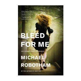 [ [ [ Bleed for Me[ BLEED FOR ME ] By Robotham, Michael ( Author )Feb 27 2012 Hardcover Michael Robotham Books