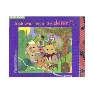 Look Who Lives in the Desert Bouncing and Pouncing, Hiding and Gliding, Sleeping and Creeping Brooke Bessesen 9781932082098 Books