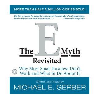 The E Myth Revisited Why Most Small Businesses Don't Work and What to Do about It Michael E. Gerber, Gerber Michael E. 9780060574901 Books