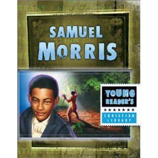 Samuel Morris The African Prince (Young Reader's Christian Library) Kjersti Hoff Baez, Ken Save 9781586609474  Children's Books