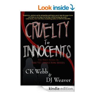 Cruelty to Innocents (911 Abduction Series)   Kindle edition by DJ Weaver, CK Webb. Mystery, Thriller & Suspense Kindle eBooks @ .