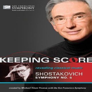 Keeping Score Shostakovich Symphony No. 5 San Francisco Symphony, Michael Tilson Thomas, David Kennard, Joan Saffa, Gary Halvorson Movies & TV