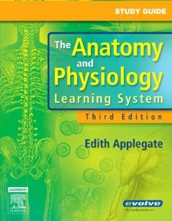 Study Guide for The Anatomy and Physiology Learning System, 3e (9781416025856) Edith Applegate MS Books