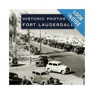 Historic Photos of Fort Lauderdale Susan Gillis 9781596524118 Books