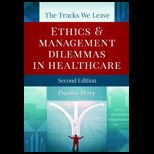 Tracks We Leave Ethics and Management Dilemmas in Healthcare