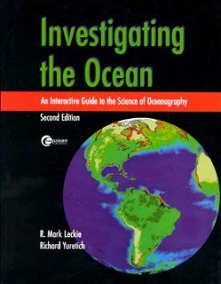 Investigating the Ocean An Interactive Guide to the Science of Oceanography R. Mark Leckie, Richard Yuretich 9780072458459 Books