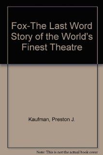 Fox The Last WordStory of the World's Finest Theatre Preston J. Kaufmann 9780917800009 Books