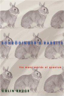 Schrödinger's Rabbits The Many Worlds of Quantum Colin Bruce 9780309090513 Books