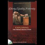 Liberty, Equality, Fraternity  Exploring the French Revolution / With CD ROM