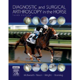 Diagnostic and Surgical Arthroscopy in the Horse, 3e C. Wayne McIlwraith, Ian Wright, Alan J. Nixon 9780723432814 Books