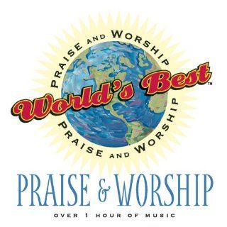 World's Best Praise & Worship Praise Worship Music