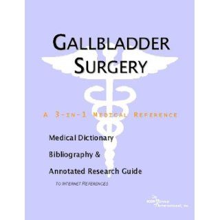 Gallbladder Surgery   A Medical Dictionary, Bibliography, and Annotated Research Guide to Internet References Icon Health Publications 9780597844300 Books
