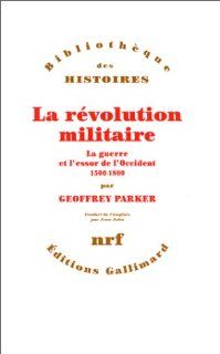 La rvolution militaire Geoffrey Parker 9782070726578 Books