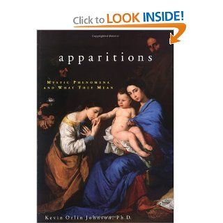 Apparitions  Mystic Phenomena and What They Mean (9780965366007) Kevin Orlin Johnson Books