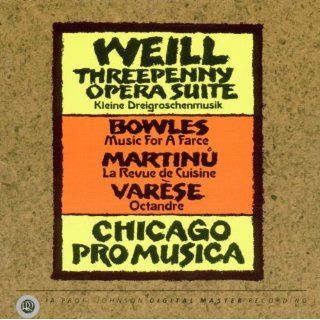 Weill Three Penny Opera Suite/Bowles Music for a Farce/Martinu La Revue de Cuisine/Varese Octandre Music