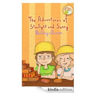 The Adventures of Starlight and Sunny, Book 5 ("Building a Dream", How to focus and make your dreams come to life, with positive conscious morals. Picture Book baby to 8)   Kindle edition by Ashley Sage Taylor Armstrong. Children Kindle eBooks @ 