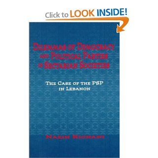 Dilemmas of Democracy and Political Parties in Sectarian Societies The Case of the PSP in Lebanon Nazih Richani 9780312174507 Books