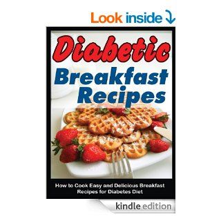 Diabetic Breakfast Recipes How to Cook Easy and Delicious Breakfast Recipes for Diabetes Diet (How to Cook Easy and Delicious Recipes for Diabetes Diet Book 1) eBook Cynthia Michaels Kindle Store