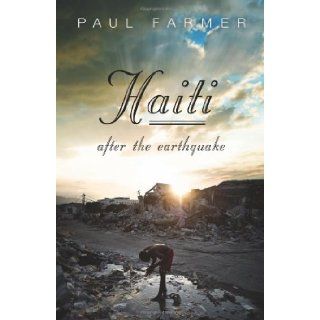 Haiti After the Earthquake Paul Farmer 9781586489731 Books