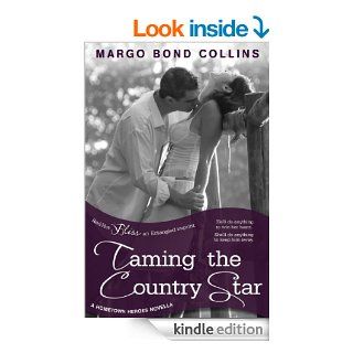 Taming the Country Star A Hometown Heroes Novella (Entangled Bliss)   Kindle edition by Margo Bond Collins. Literature & Fiction Kindle eBooks @ .