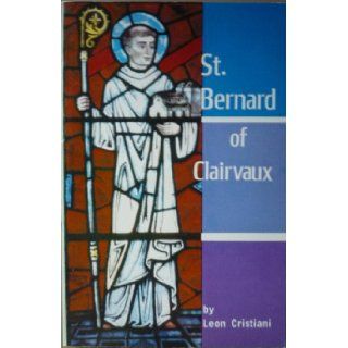 St. Bernard of Clairvaux Msgr. Leon Cristiani 9780819804631 Books