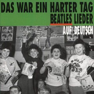 Das War Ein Harter Tag Beatles Lieder Auf Deutsch Music