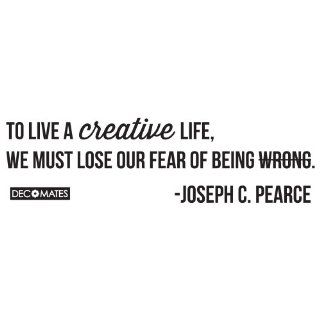 Inspirational Quote (To Live a Creative Life, We Must Lose Our Fear of Being Wrong   Joseph C. Pearce)   Wall Decor Stickers  