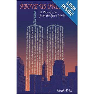 Above Us Only Sky A View of 9/11 from the Spirit World Sarah L. Price 9780779501250 Books