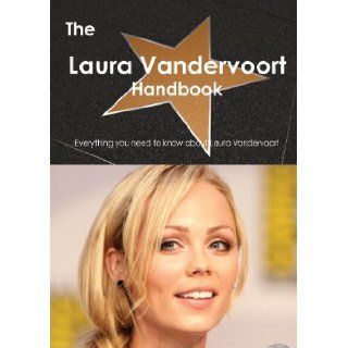 The Laura Vandervoort Handbook   Everything You Need to Know about Laura Vandervoort Emily Smith 9781486465507 Books