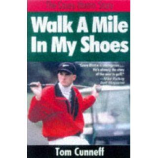 Walk a Mile in My Shoes The Casey Martin Story Tom Cunneff 9781558536869 Books