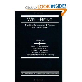 Well Being Positive Development Across the Life Course (Crosscurrents in Contemporary Psychology Series) (9780805840353) Marc H. Bornstein, Lucy Davidson, Corey L.M. Keyes, Kristin A. Moore Books