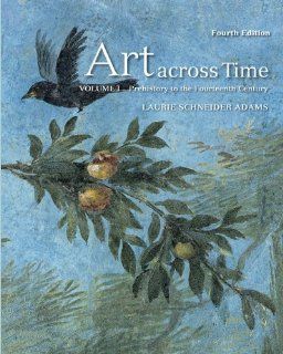 Art Across Time, Vol. 1 Prehistory to the Fourteenth Century, 4th Edition (9780077353735) Laurie Adams Books
