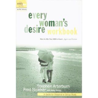Every woman's desire workbook How to win your wife's heartAgain and forever Stephen Arterburn, Fred Stoeker, Mike Yorkey Books