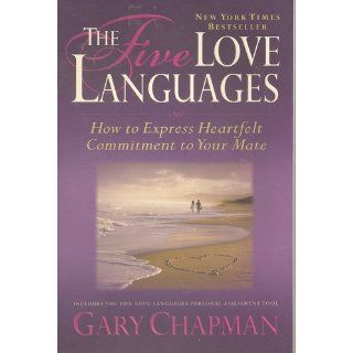 The Five Love Languages How to Express Heartfelt Commitment to Your Mate Gary Chapman 0001881273156 Books