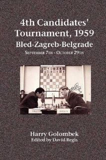4th Candidates' Tournament, 1959 Bled Zagreb Belgrade September 7th   October 29th Harry Golombek, David Regis 9781843822158 Books