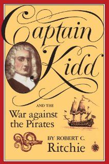Captain Kidd and the War against the Pirates (9780674095021) Robert Ritchie Books